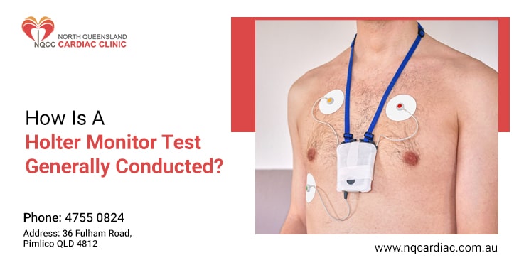 How Is A Holter Monitor Test Generally Conducted?