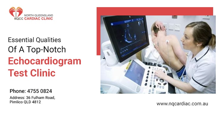 Essential Qualities Of A Top-Notch Echocardiogram Test Clinic