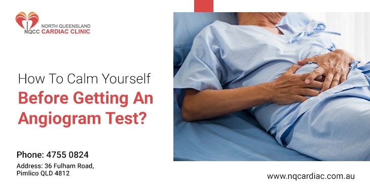How To Calm Yourself Before Getting An Angiogram Test?